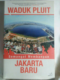 Image of Waduk Pluit Semangat Membangun Jakarta Baru